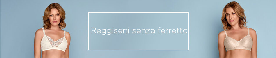 Reggiseni senza ferretto